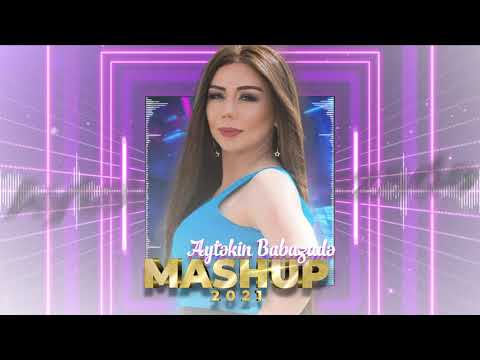 Aytekin Babazade - Mashup 2021