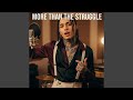 More Than The Struggle