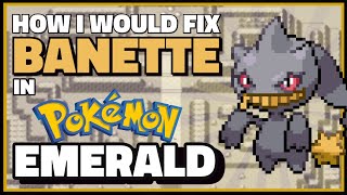 How I Would Fix Banette in Pokémon Emerald