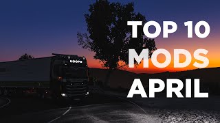 TOP 10 ETS2 MODS - APRIL 2024