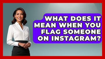 What Does It Mean When You Flag Someone on Instagram? - Everyday-Networking