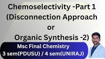 Chemoselectivity | Disconnection Approach | Organic Synthesis -2 | Guidelines #mscchemistry