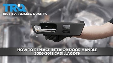 How To Replace Interior Door Handle 2006-2011 Cadillac DTS