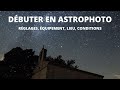 Comment faire de belles photos de nuit  rglages quipement emplacement conditions