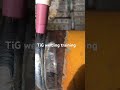 Short Video TiG Welding Training How To Do