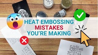 5 HEAT EMBOSSING MISTAKES & How to Fix Them