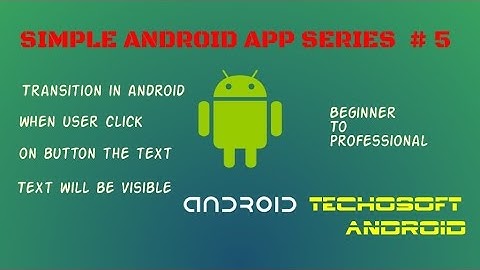 Transition in android ( visible and Invisible Text ) #Techosoft animation