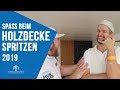 Spaß beim Holzdecke Spritzen 2019