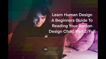 Full/HD 101: A Beginners Guide to Reading Your Human Design Chart/ PART 2/ YOUTUBESCHOOL