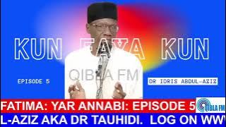 Fatima: Yar Annabi - Kun Faya Kun Ep5 With Dr Idris Abdul-Aziz on Qibla FM