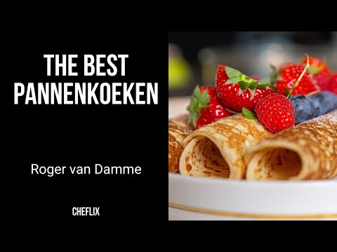 The Perfect Pannenkoeken, Dutch Pancakes | Roger van Damme* | Cheflix