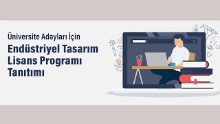 ODTÜ Endüstriyel Tasarım Lisans Programı Tanıtımı