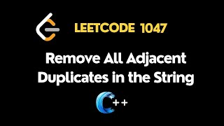 LeetCode 1047 | Remove All Adjacent Duplicates in the String | Code and Dry Run