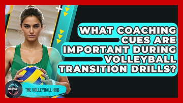 What Coaching Cues Are Important During Volleyball Transition Drills? - The Volleyball Hub