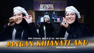 JANGAN KHIANATI AKU - PDP JENDRAL MUSIK FEAT HJ INE DIANA ( VERSI DANGDUT PARAHYANGAN )  || PARGOY