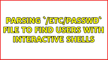 parsing `/etc/passwd` file to find users with Interactive shells (2 Solutions!!)