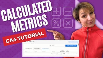 GA4 Calculated Metrics - What, Why, & How