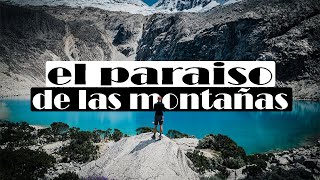 Huaraz, la Cordillera Blanca, el paraiso de las montañas