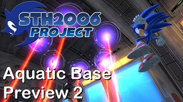 Sonic Generations STH2006 Project - Aquatic Base Preview 2 + Silver Boss Update!