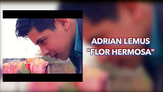 Adrian Lemus - Flor Hermosa (AUDIO)