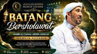 BATANG BERSHOLAWAT BERSAMA HABIB ALI ZAENAL ABIDIN ASSEGAF & MAJELIS AZZAHIR 2/8