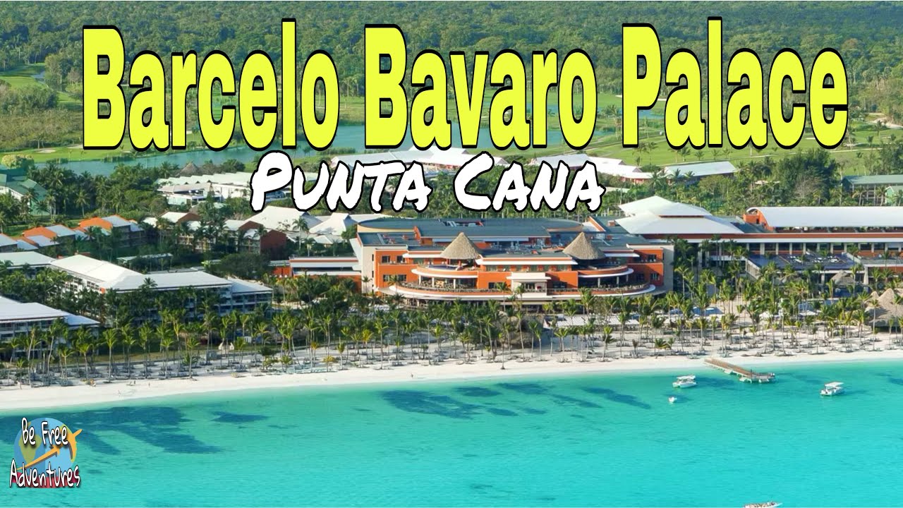 BARCELO BAVARO PALACE – One of Punta Cana’s Biggest All-Inclusive ...