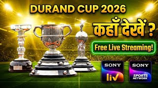 How to Watch Durand Cup 2026 Live? TV Channel & Streaming Guide