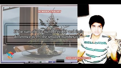 If the Sum of Two Numbers is 33 and Their Difference is 15