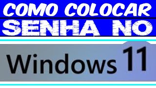 COMO COLOCAR UMA SENHA NO WINDOWS 11?