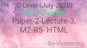 Paper-2- Unit-3, Lecture-  | Module: M2-R5: Web Designing & Publishing O Level Course. About HTML