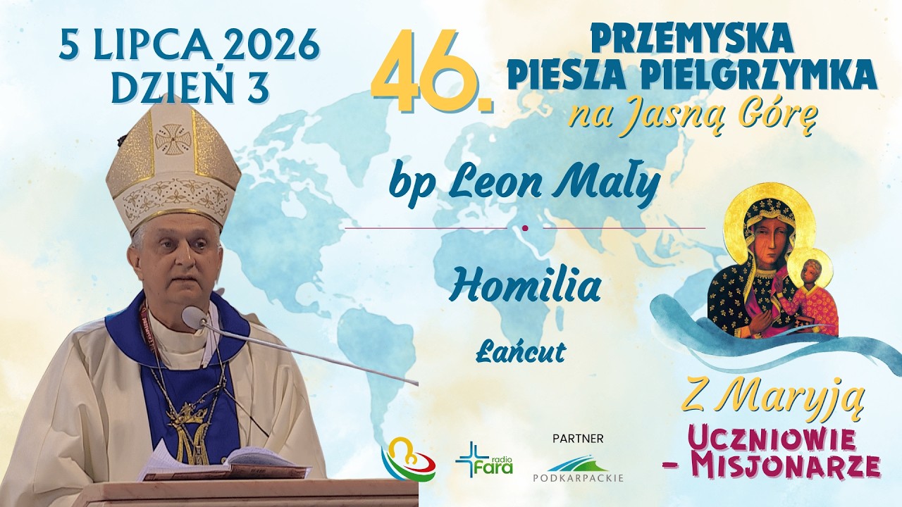 46. Przemyska Piesza Pielgrzymka na Jasną Górę - dzień 3 - bp Leon Mały - Homilia