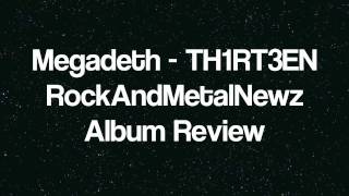 Megadeth - TH1RT3EN - Full Album Review!