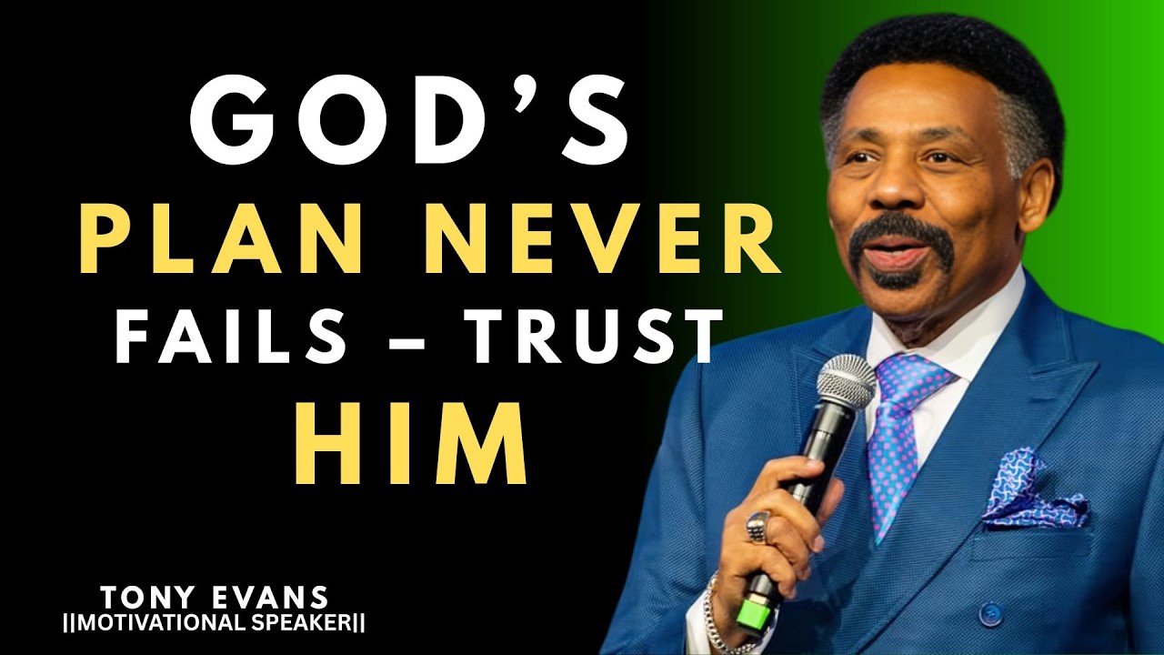 GOD’S PLAN NEVER FAILS – TRUST HIM || TONY EVANS ||
