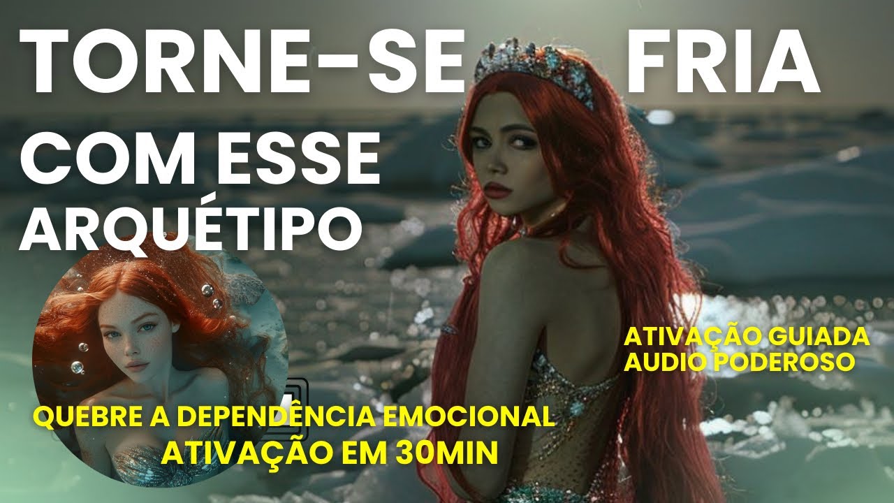 ACABE COM A DEPENDÊNCIA EMOCIONAL 🧜🏻‍♀️USANDO O ARQUÉTIPO DA SEREIA|ATIVAÇÃO IMEDIATA