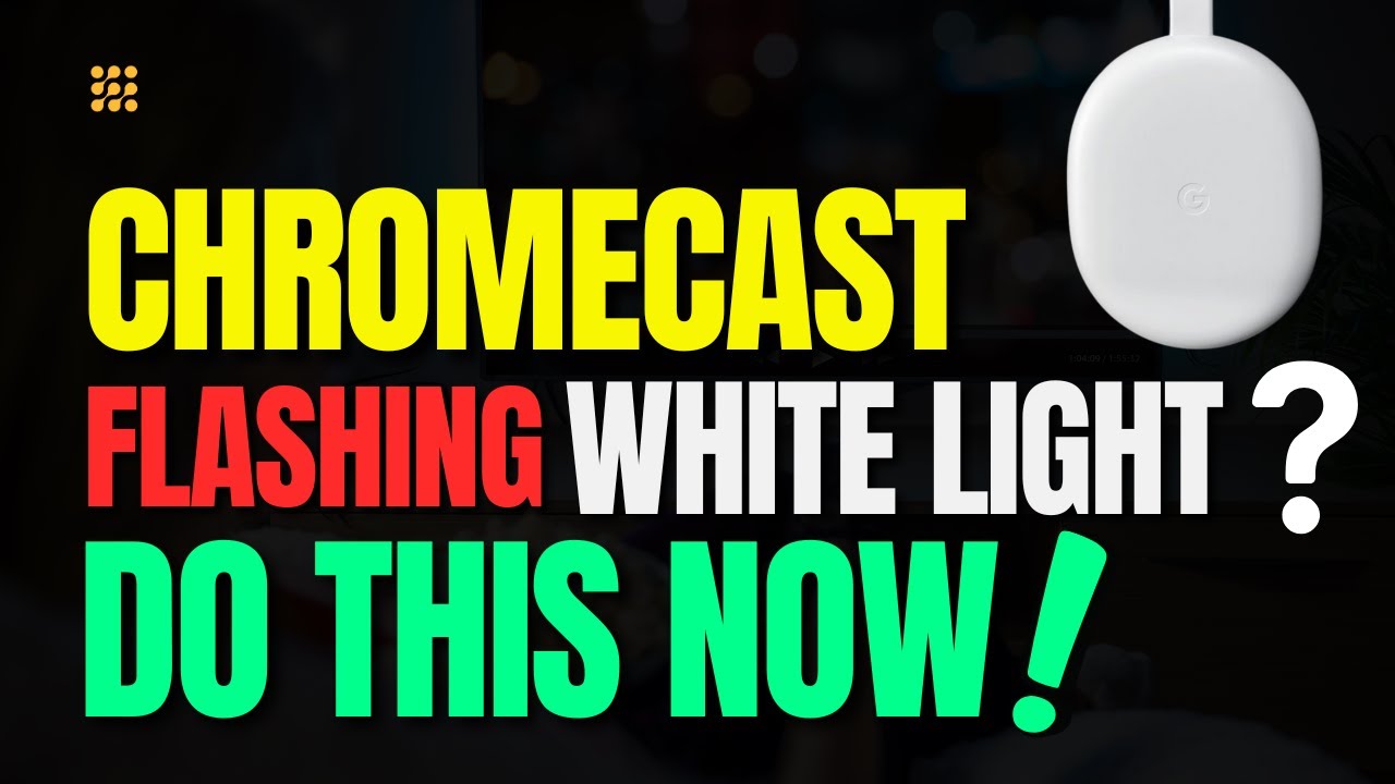 Chromecast Blinking White