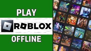 How to Play Roblox without Internet Connection | Latest Guide