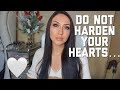 Do not harden your hearts