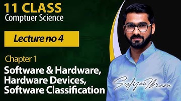 11 Class | Ch# 1 | Lecture # 4 | Hardware and Software, Hardware devices, Software Classification