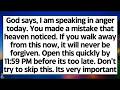 🧾God says, I am speaking in anger today You made a mistake that heaven noticed Don't try to s