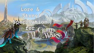 Guild Wars 3 - Lore & Story Speculation