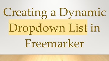 Creating a Dynamic Dropdown List in Freemarker