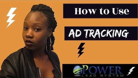 Power Lead System-How to Use your Ad Tracking