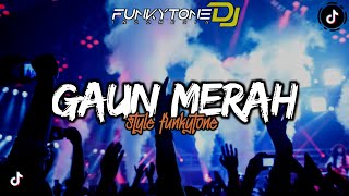 DJ FUNKOT GAUN MERAH VIRAL TIKTOK || STYLE FUNKOTONE UWASIKK •DJ ALMIRA BERTO