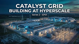 Catalyst Grid Series 2 Episode 1 Fulcrum Building At Hyperscale 100Mw Campus Explained