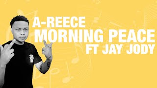 A-Reece - Morning Peace Ft Jay Jody Lyrics