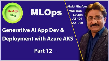 Generative AI Application Development & Deployment on AKS (Azure Kubernetes Service) -Part 12