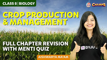 Crop Production and Management : Full Chapter Revision with Menti Quiz Class 8 | CHAMPS 2024 |