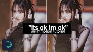 "ITS OK IM OK" Tiktok trend alightmotion editing tutorial