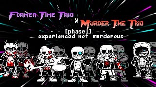 Former Time Trio X Murder Time Trio [Phase 1] - Experienced Not Murderous