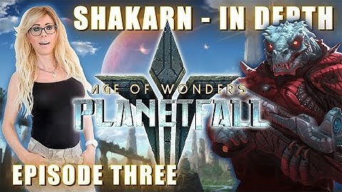 AoW Planetfall - SHAKARN in Depth - Strategies & Tactics - EP 3 (FINAL)